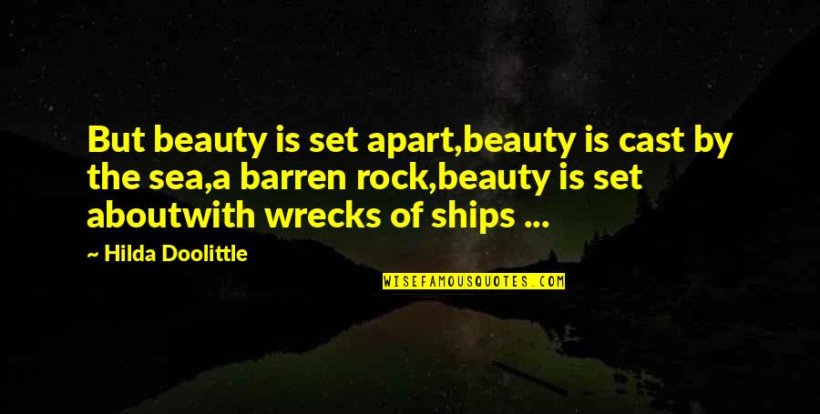 About The Sea Quotes By Hilda Doolittle: But beauty is set apart,beauty is cast by