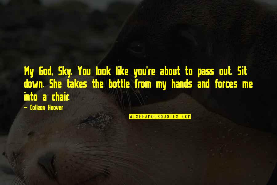 About The Sky Quotes By Colleen Hoover: My God, Sky. You look like you're about