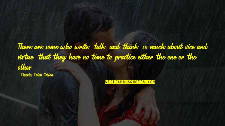 About The Time Quotes By Charles Caleb Colton: There are some who write, talk, and think,