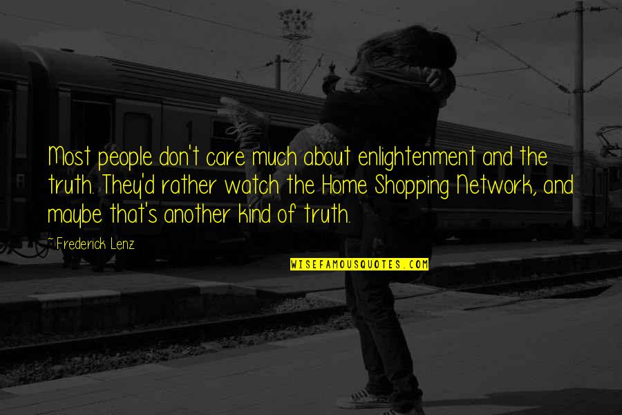 About The Truth Quotes By Frederick Lenz: Most people don't care much about enlightenment and