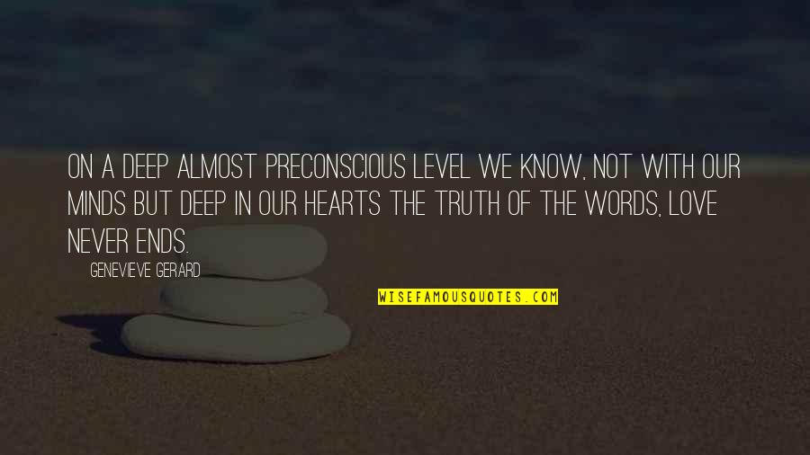 About The Truth Quotes By Genevieve Gerard: On a deep almost preconscious level we know,