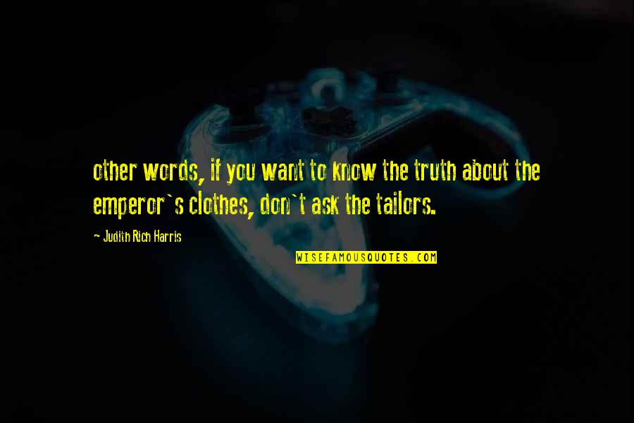 About The Truth Quotes By Judith Rich Harris: other words, if you want to know the