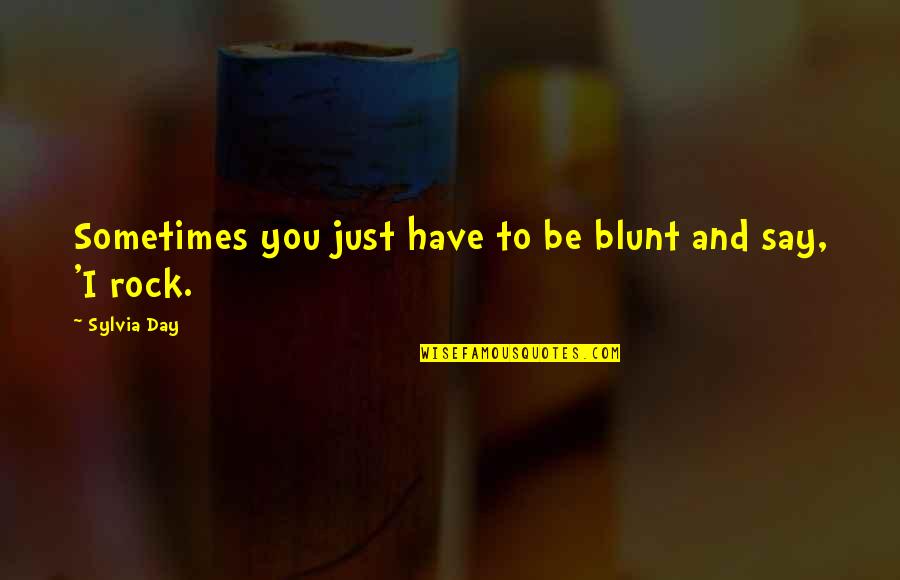 About Thursday Quotes By Sylvia Day: Sometimes you just have to be blunt and
