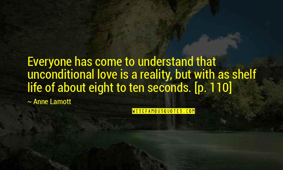 About To Love Quotes By Anne Lamott: Everyone has come to understand that unconditional love