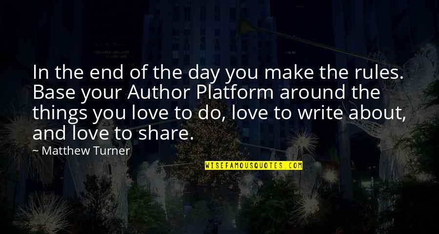 About To Love Quotes By Matthew Turner: In the end of the day you make