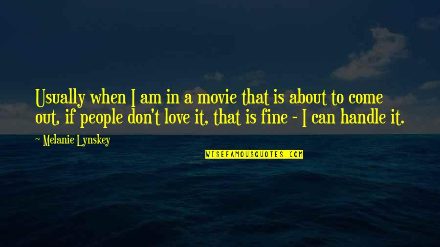 About To Love Quotes By Melanie Lynskey: Usually when I am in a movie that