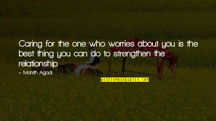 About To Love Quotes By Mohith Agadi: Caring for the one who worries about you