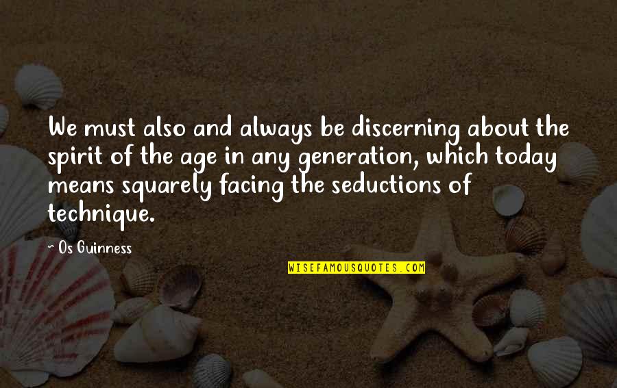 About Today Quotes By Os Guinness: We must also and always be discerning about