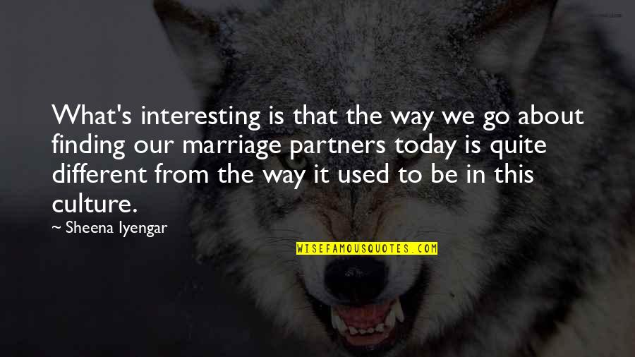 About Today Quotes By Sheena Iyengar: What's interesting is that the way we go
