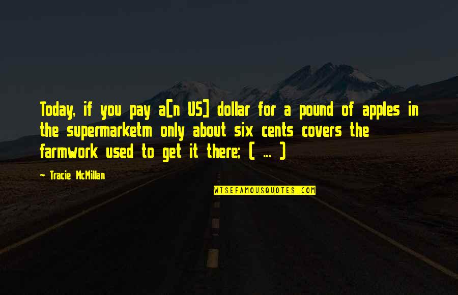 About Today Quotes By Tracie McMillan: Today, if you pay a[n US] dollar for