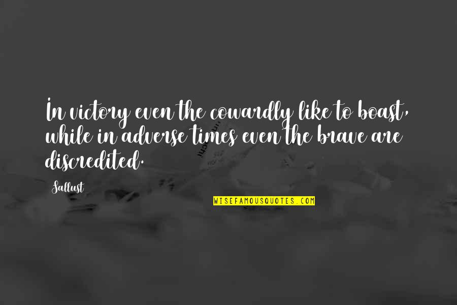 About True Beauty Quotes By Sallust: In victory even the cowardly like to boast,