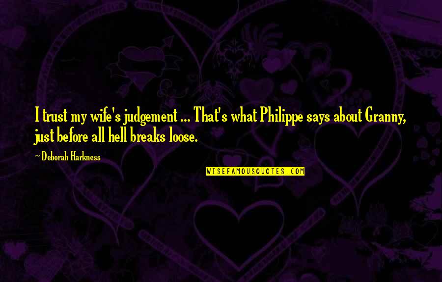 About Trust Quotes By Deborah Harkness: I trust my wife's judgement ... That's what About Trust Quotes By Deborah Harkness: I trust my wife's judgement ... That's what