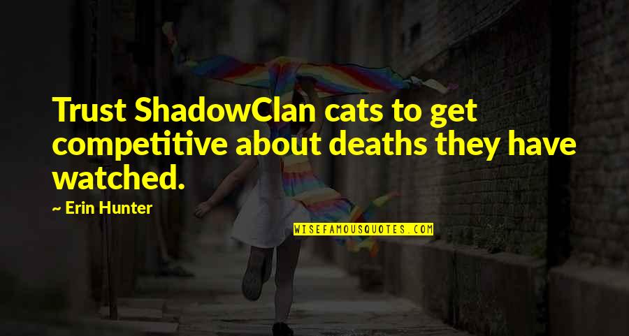 About Trust Quotes By Erin Hunter: Trust ShadowClan cats to get competitive about deaths