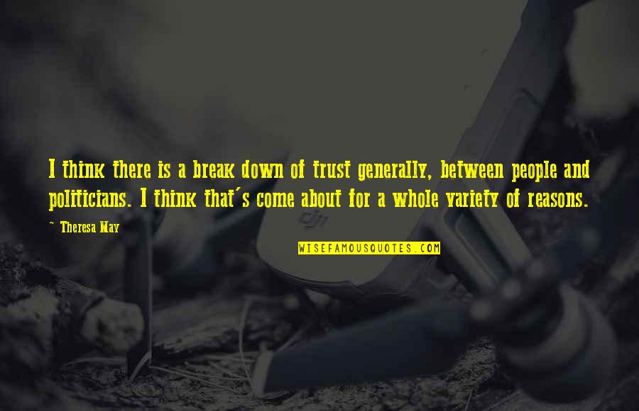 About Trust Quotes By Theresa May: I think there is a break down of About Trust Quotes By Theresa May: I think there is a break down of