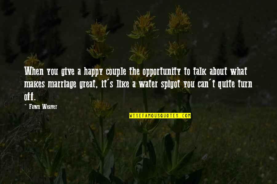 About Turn Quotes By Fawn Weaver: When you give a happy couple the opportunity About Turn Quotes By Fawn Weaver: When you give a happy couple the opportunity
