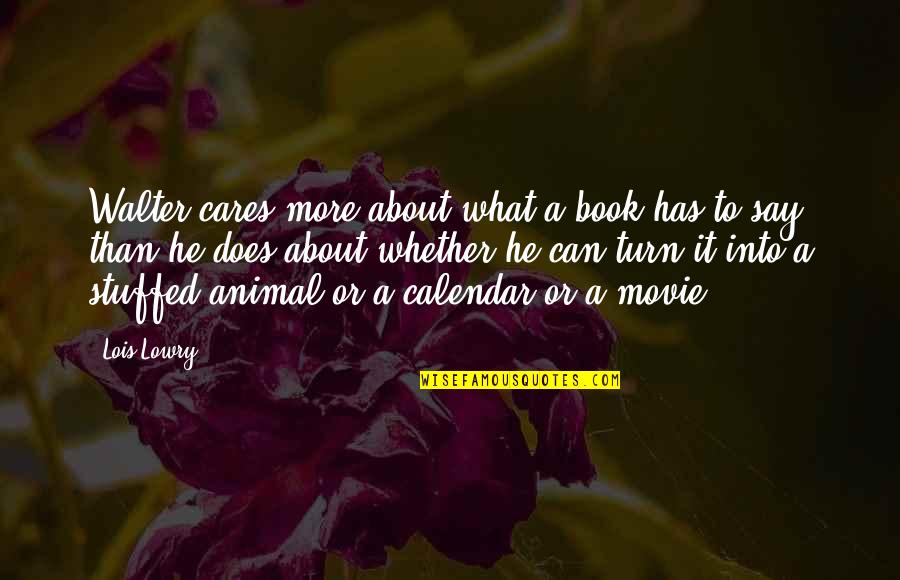 About Turn Quotes By Lois Lowry: Walter cares more about what a book has About Turn Quotes By Lois Lowry: Walter cares more about what a book has