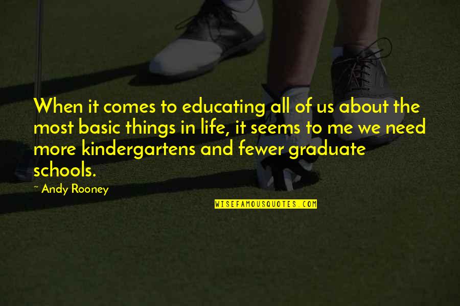 About Us Quotes By Andy Rooney: When it comes to educating all of us