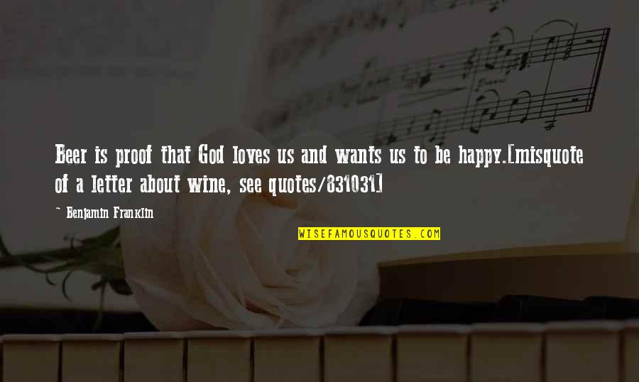 About Us Quotes By Benjamin Franklin: Beer is proof that God loves us and