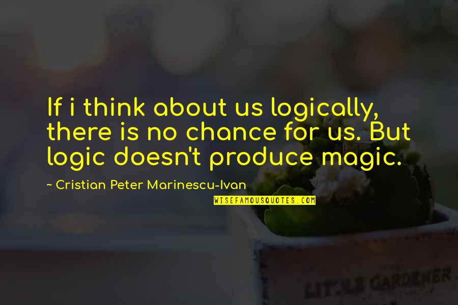 About Us Quotes By Cristian Peter Marinescu-Ivan: If i think about us logically, there is