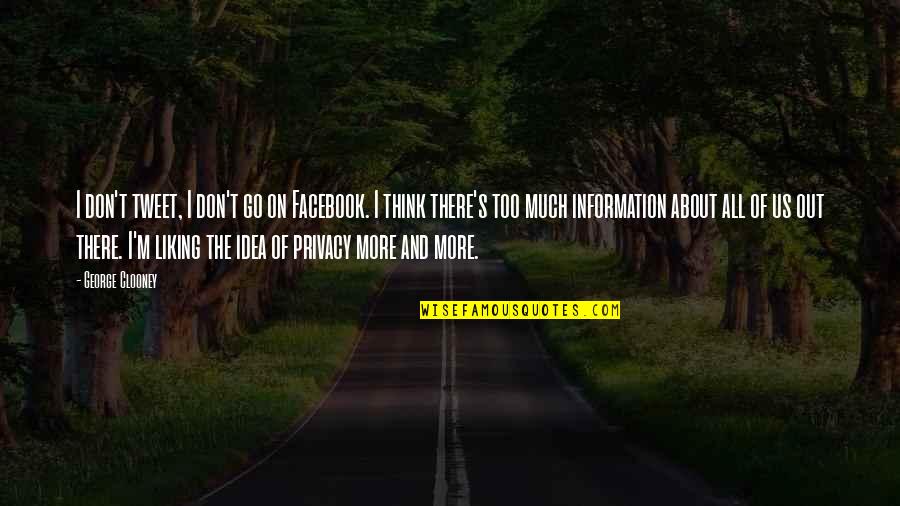 About Us Quotes By George Clooney: I don't tweet, I don't go on Facebook.