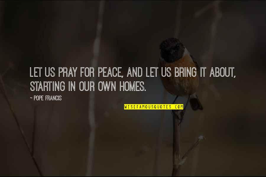 About Us Quotes By Pope Francis: Let us pray for peace, and let us