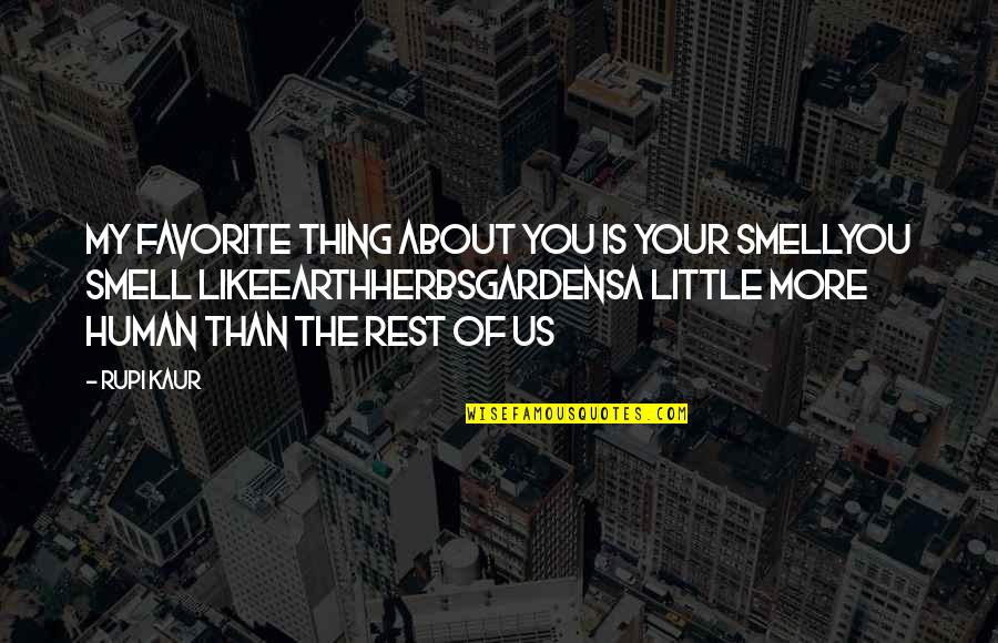 About Us Quotes By Rupi Kaur: my favorite thing about you is your smellyou