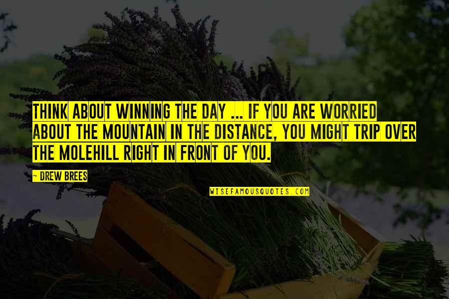 About Winning Quotes By Drew Brees: Think about winning the day ... if you About Winning Quotes By Drew Brees: Think about winning the day ... if you