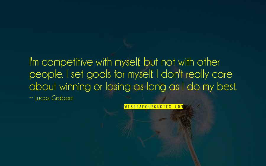 About Winning Quotes By Lucas Grabeel: I'm competitive with myself, but not with other About Winning Quotes By Lucas Grabeel: I'm competitive with myself, but not with other