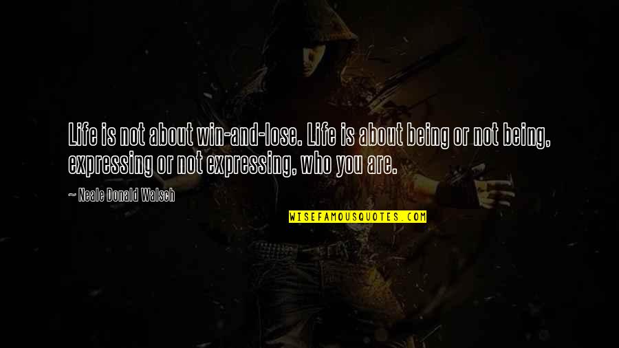 About Winning Quotes By Neale Donald Walsch: Life is not about win-and-lose. Life is about About Winning Quotes By Neale Donald Walsch: Life is not about win-and-lose. Life is about
