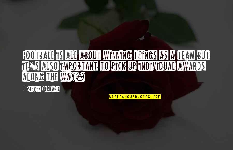 About Winning Quotes By Steven Gerrard: Football is all about winning things as a About Winning Quotes By Steven Gerrard: Football is all about winning things as a