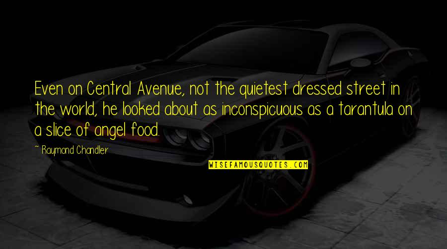About World Quotes By Raymond Chandler: Even on Central Avenue, not the quietest dressed About World Quotes By Raymond Chandler: Even on Central Avenue, not the quietest dressed
