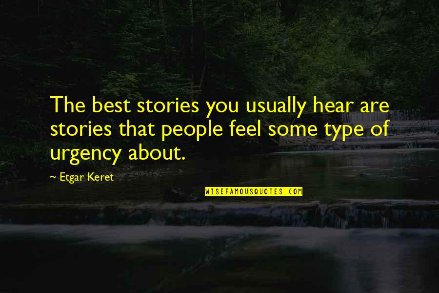 About You Best Quotes By Etgar Keret: The best stories you usually hear are stories