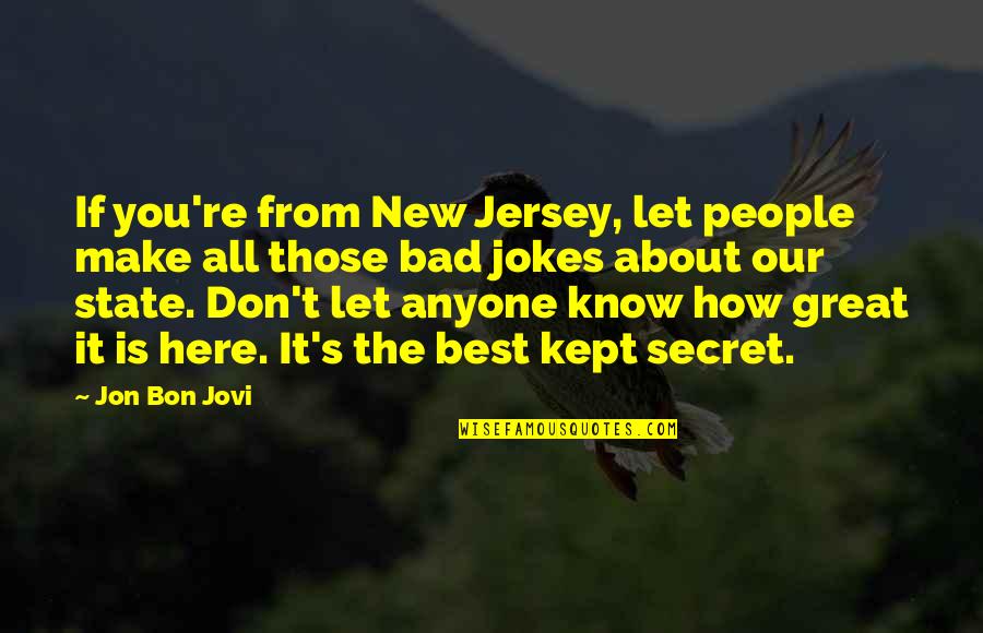 About You Best Quotes By Jon Bon Jovi: If you're from New Jersey, let people make
