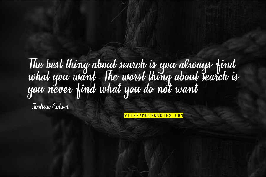About You Best Quotes By Joshua Cohen: The best thing about search is you always