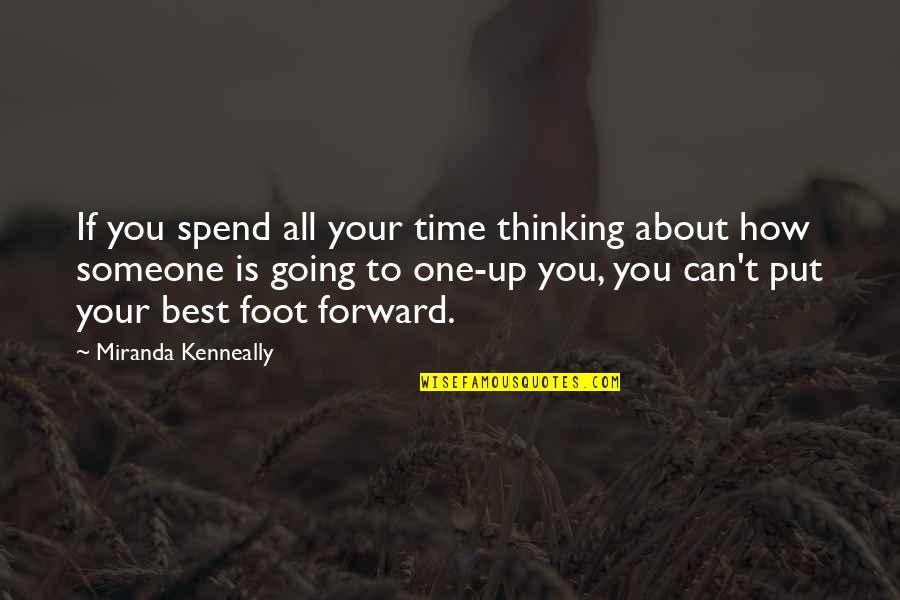About You Best Quotes By Miranda Kenneally: If you spend all your time thinking about