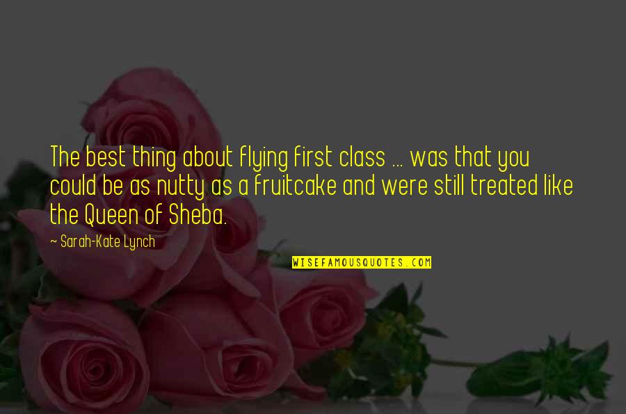 About You Best Quotes By Sarah-Kate Lynch: The best thing about flying first class ...