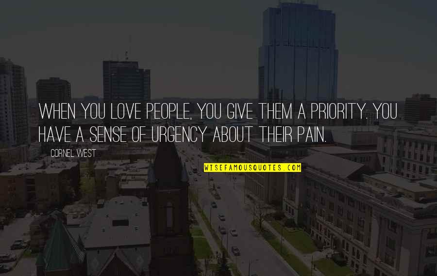 About You Love Quotes By Cornel West: When you love people, you give them a