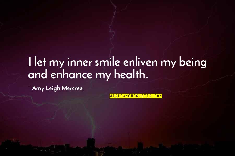 About Your Smile Quotes By Amy Leigh Mercree: I let my inner smile enliven my being