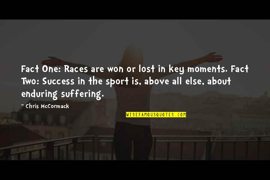 Above All Else Quotes By Chris McCormack: Fact One: Races are won or lost in