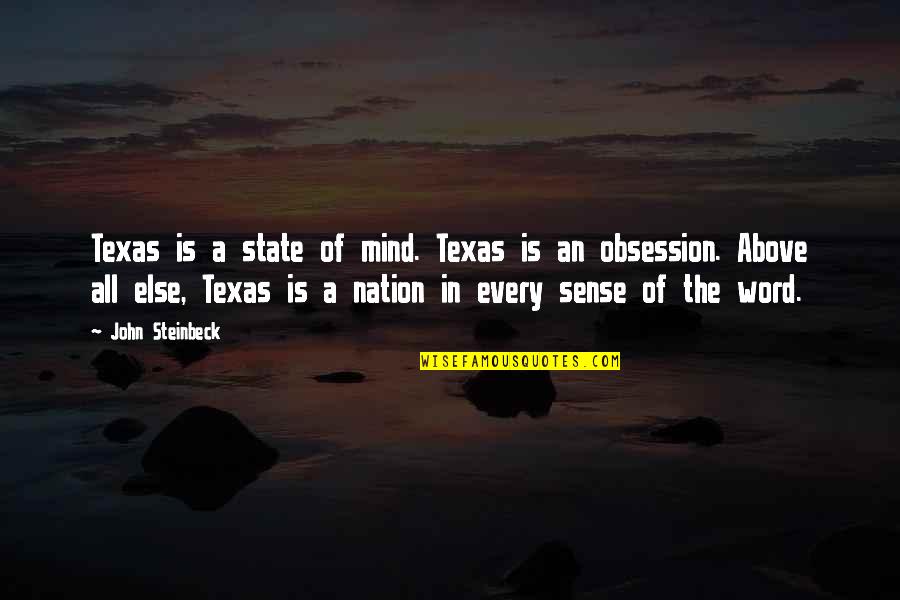 Above All Else Quotes By John Steinbeck: Texas is a state of mind. Texas is