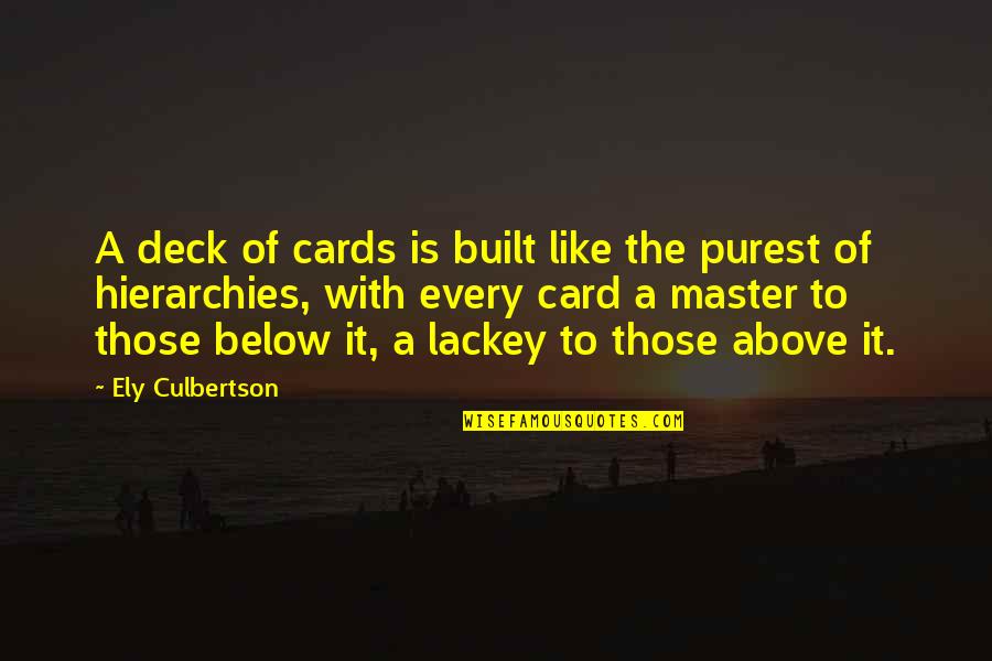 Above Below Quotes By Ely Culbertson: A deck of cards is built like the