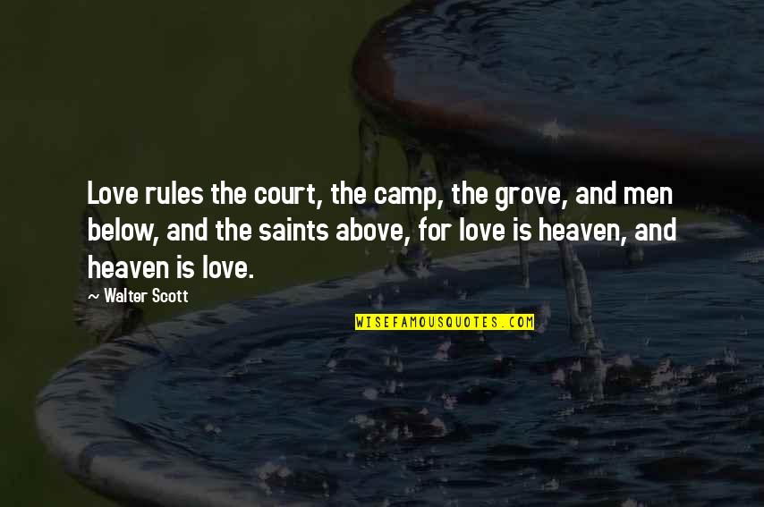 Above Below Quotes By Walter Scott: Love rules the court, the camp, the grove,