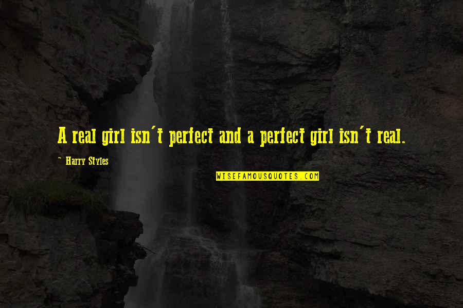 Above Door Quotes By Harry Styles: A real girl isn't perfect and a perfect