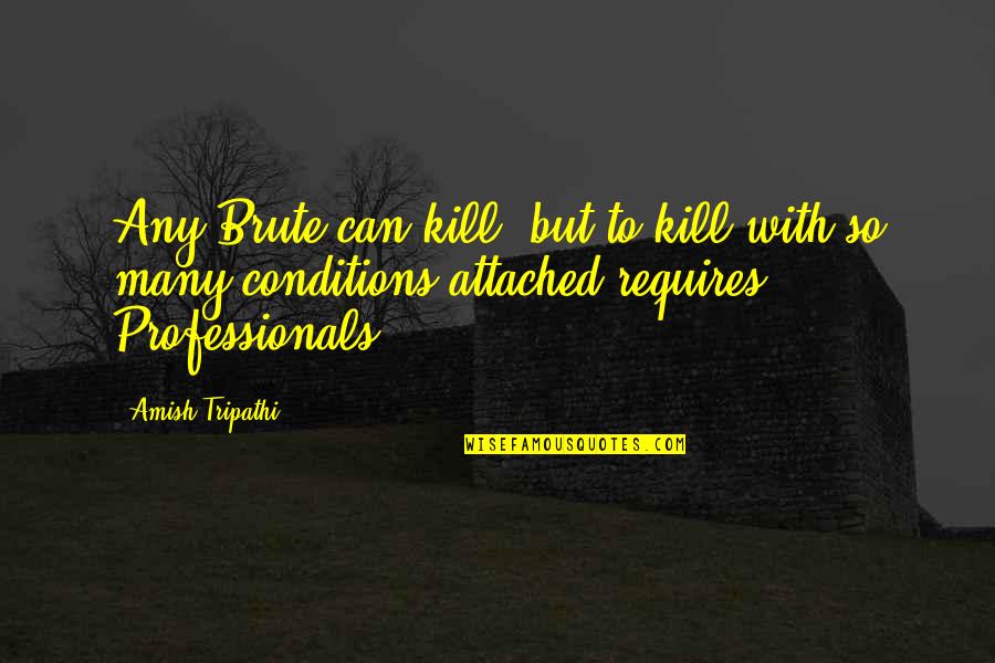Above Ground Pool Quotes By Amish Tripathi: Any Brute can kill, but to kill with