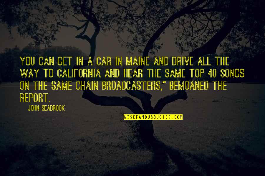 Above Headboard Quotes By John Seabrook: You can get in a car in Maine