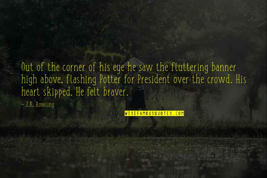 Above The Crowd Quotes By J.K. Rowling: Out of the corner of his eye he