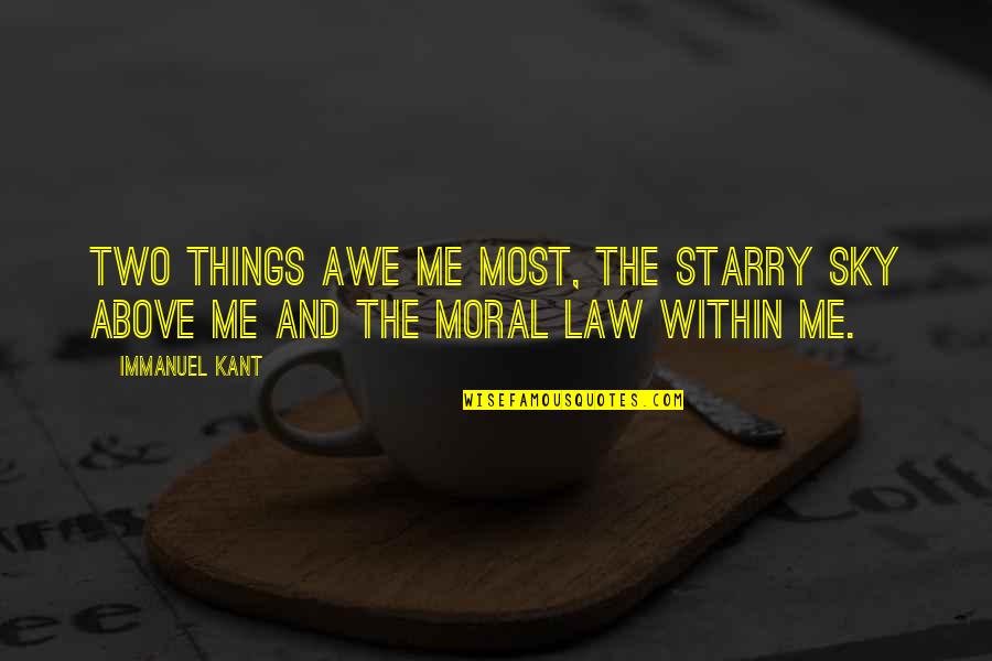 Above The Law Quotes By Immanuel Kant: Two things awe me most, the starry sky