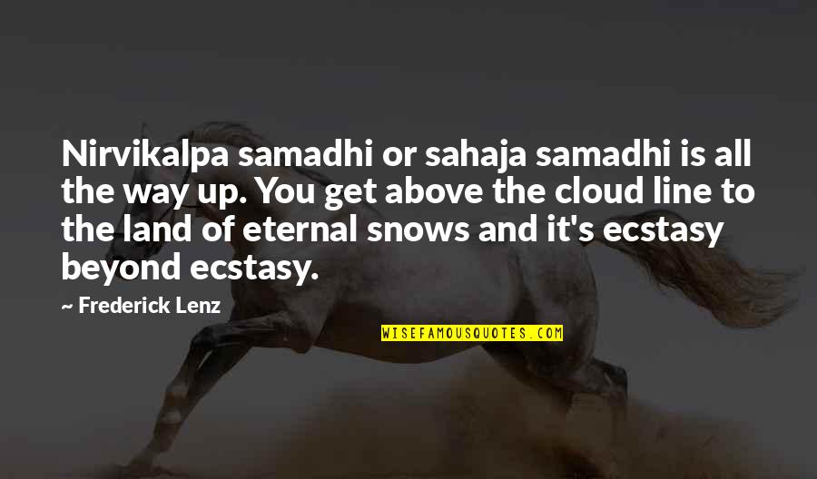 Above The Line Quotes By Frederick Lenz: Nirvikalpa samadhi or sahaja samadhi is all the