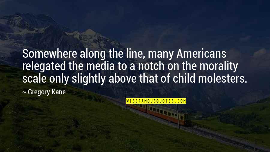 Above The Line Quotes By Gregory Kane: Somewhere along the line, many Americans relegated the