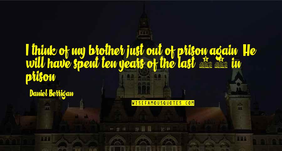 Above The Rest Quotes By Daniel Berrigan: I think of my brother just out of